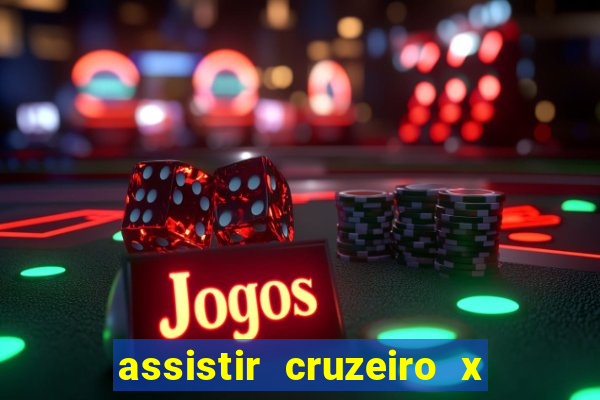 assistir cruzeiro x gremio ao vivo